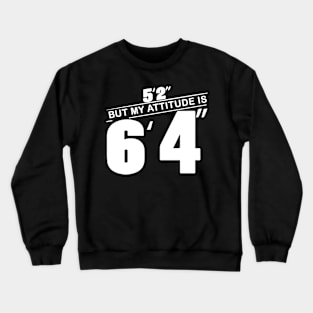 5’2 But My Attitude Shirt - Funny Women Crewneck Sweatshirt